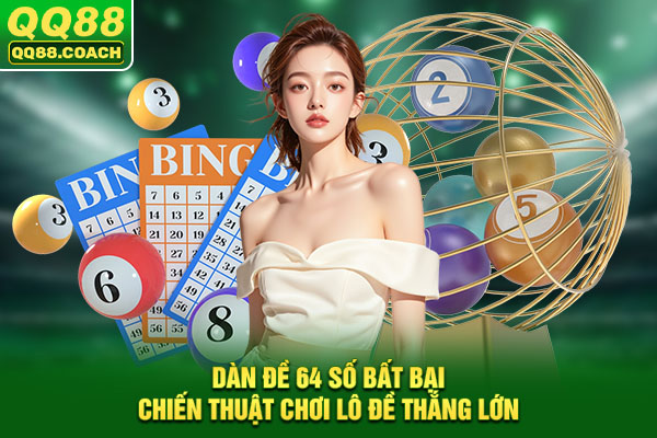 Dàn Đề 64 Số Bất Bại: Chiến Thuật Chơi Lô Đề Thắng Lớn