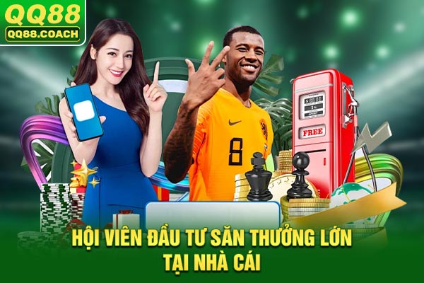 Hội viên đầu tư săn thưởng lớn tại nhà cái