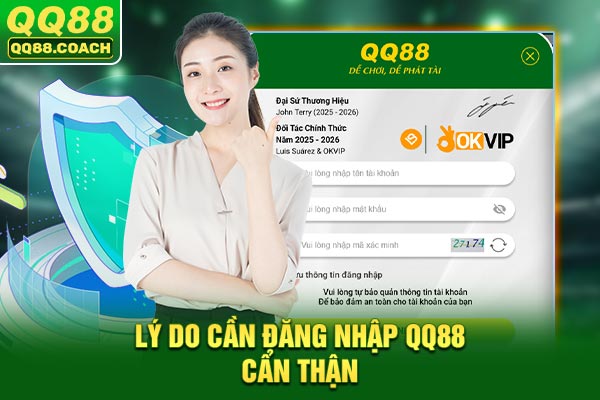 Lý do cần đăng nhập QQ88 cẩn thận