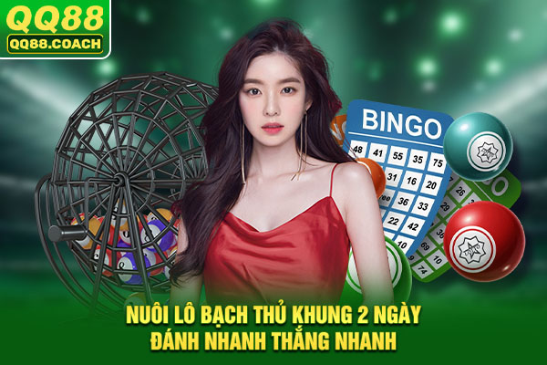 Nuôi Lô Bạch Thủ Khung 2 Ngày: Đánh Nhanh Thắng Nhanh