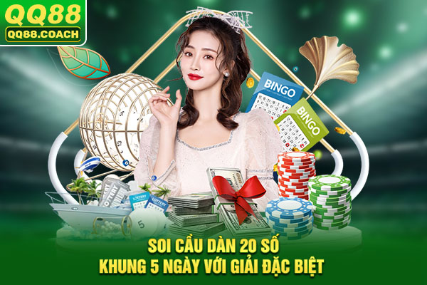 Soi cầu dàn 20 số khung 5 ngày với giải đặc biệt