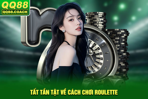 Tất tần tật về cách chơi roulette
