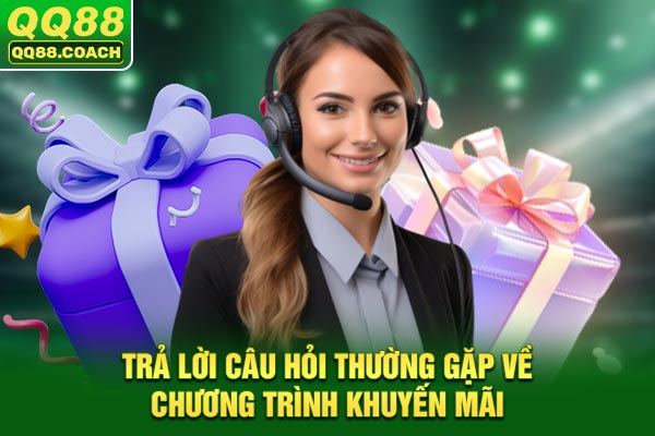 Trả lời câu hỏi thường gặp về chương trình khuyến mãi